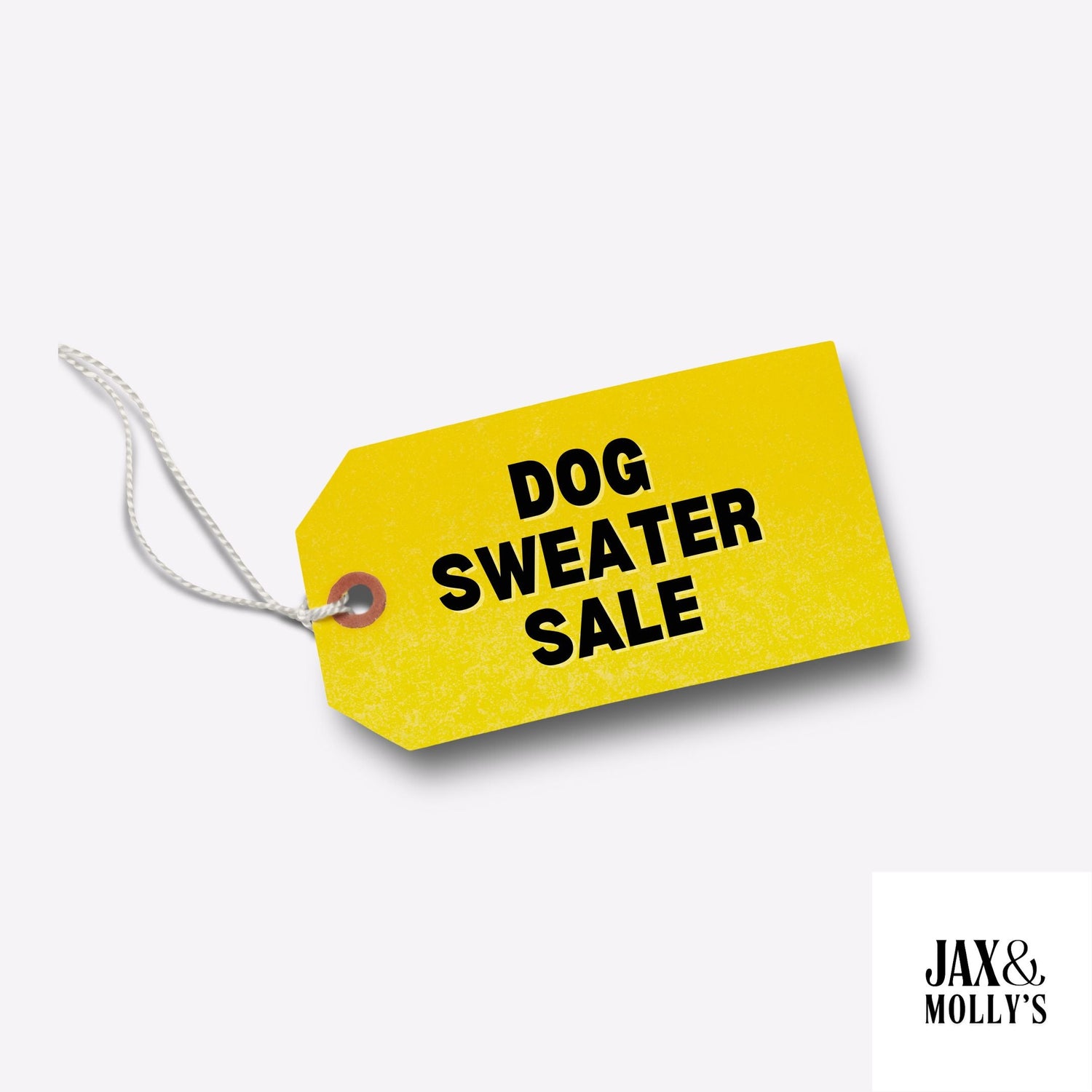 Yellow tag announcing the Dog Sweater Sale for Jax & Molly's exclusive collection.